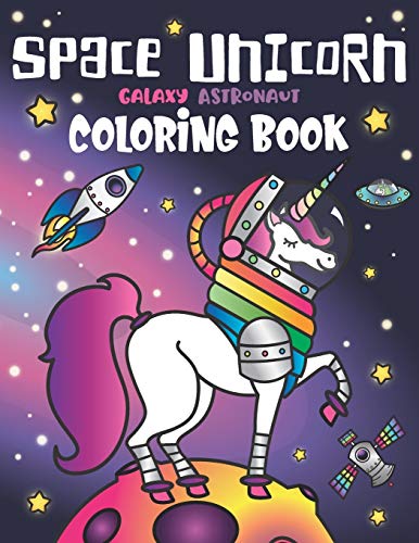 Imagen de archivo de Space Unicorn Galaxy Astronaut Coloring Book: for girls, with Inspirational Quotes, Funny UFO, Solar System Planets, Rainbow Rockets, Animal Constellations, and Unicorns in Outer Space a la venta por GF Books, Inc.