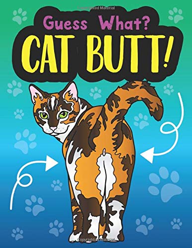 9781643400730: Guess What? Cat Butt!: Coloring Book for Adults with Funny  Cat Quotes and Snarky Drawings of Rude Cats for Animal Lovers to Relax and  Relieve Stress - What The Farce Publishing: 1643400738 - AbeBooks