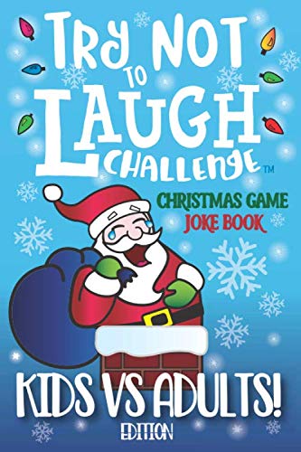 Beispielbild fr Try Not to Laugh Challenge Christmas Game Joke Book, Kids vs Adults! Edition: Stocking Stuffer for Kids & Adults - The Ultimate Rivalry Joke Book, . Mom & Dad, Parents, Stocking Stuffer for Kids zum Verkauf von WorldofBooks
