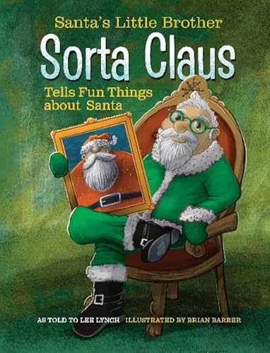 Imagen de archivo de Santas Little Brother Sorta Claus Tells Fun Things about Santa a la venta por Goodwill