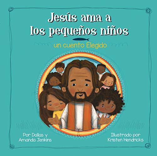 Imagen de archivo de Jesús ama a los pequeños niños: un cuento Elegido (Jesus Loves the Little Children SPANISH EDITION) a la venta por ThriftBooks-Dallas
