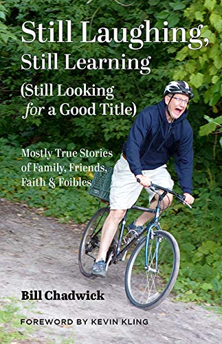 Beispielbild fr Still Laughing, Still Learning (Still Looking for a Good Title): Mostly True Stories of Family, Friends, Faith Foibles zum Verkauf von Goodwill