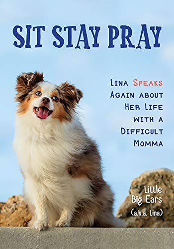 Beispielbild fr Sit Stay Pray: Lina Speaks Again about Her Life with a Difficult Momma zum Verkauf von Open Books
