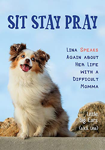 Stock image for Sit Stay Pray: Lina Speaks Again about Her Life with a Difficult Momma for sale by Open Books