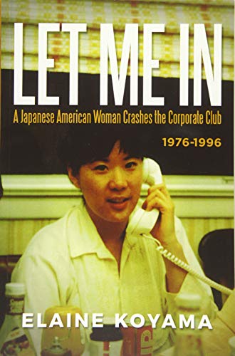 Beispielbild fr Let Me in: A Japanese American Woman Crashes the Corporate Club 1976 - 1996 zum Verkauf von Buchpark