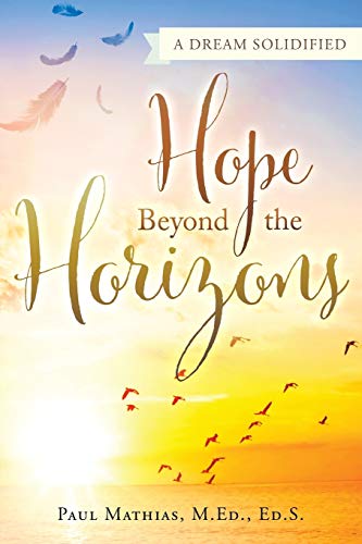 Beispielbild fr Hope Beyond the Horizons: A Dream Solidified zum Verkauf von Lucky's Textbooks