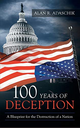 9781643454535: 100 Years of Deception: A Blueprint for the Destruction of a Nation