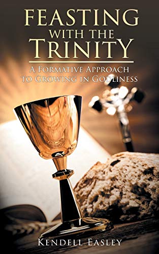 9781643456294: Feasting With The Trinity: A Formative Approach to Growing in Godliness