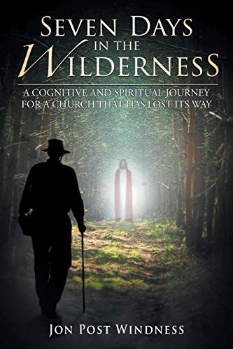 Stock image for Seven Days in the Wilderness: A Cognitive and Spiritual Journey for a Church which has Lost its Way for sale by ThriftBooks-Dallas
