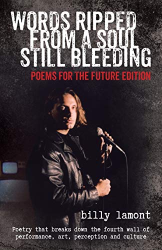 Beispielbild fr Words Ripped from a Soul Still Bleeding : Poetry That Breaks down the Fourth Wall of Performance, Art, Perceptions and Culture zum Verkauf von Better World Books