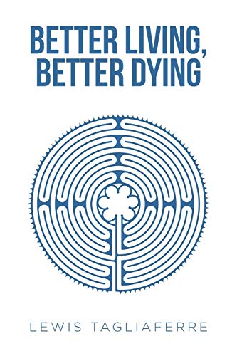 Imagen de archivo de Better Living, Better Dying a la venta por Wonder Book