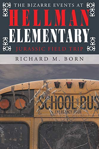 Stock image for The Bizarre Events at Hellman Elementary: Jurassic Field Trip for sale by Book Deals