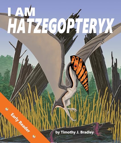 9781643518213: I Am Hatzegopteryx (I Am Prehistoric)