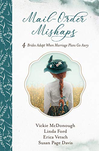 Stock image for Mail-Order Mishaps: 4 Brides Adapt When Marriage Plans Go Awry for sale by Your Online Bookstore