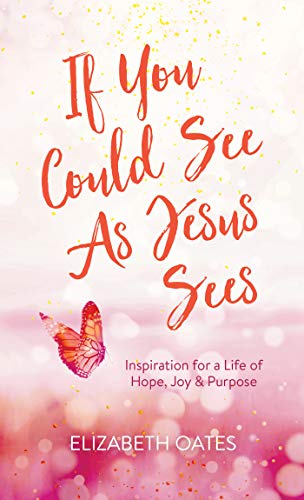Beispielbild fr If You Could See as Jesus Sees: Inspiration for a Life of Hope, Joy, and Purpose zum Verkauf von Buchpark