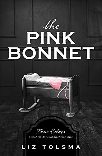 Beispielbild fr The Pink Bonnet : True Colors: Historical Stories of Romance and American Crime zum Verkauf von Better World Books