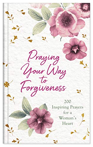 Imagen de archivo de Praying Your Way to Forgiveness: 200 Inspiring Prayers for a Woman's Heart a la venta por SecondSale