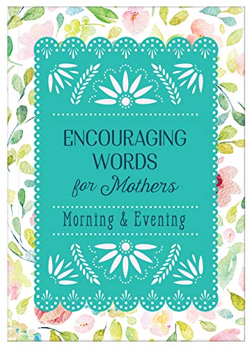 Stock image for Encouraging Words for Mothers: Morning & Evening: Daily Devotions for a Mother's Soul for sale by Reliant Bookstore