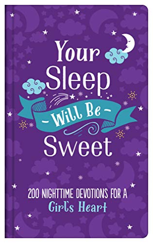 Stock image for Your Sleep Will Be Sweet (Girls): 200 Nighttime Devotions for a Girl's Heart for sale by ThriftBooks-Dallas