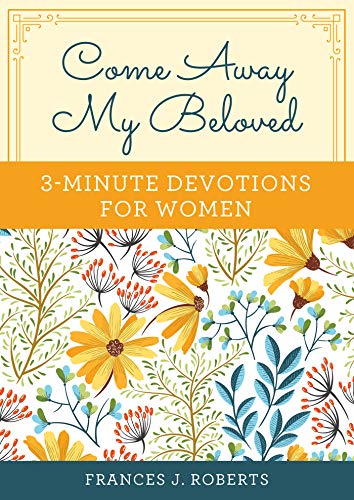 Beispielbild fr Come Away My Beloved: 3-Minute Devotions for Women zum Verkauf von BooksRun