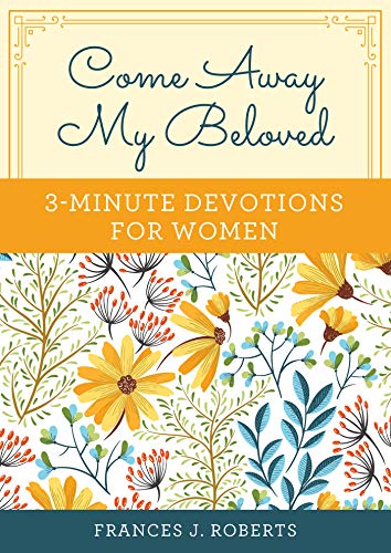 Imagen de archivo de Come Away My Beloved: 3-Minute Devotions for Women a la venta por BooksRun