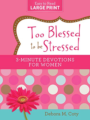 Beispielbild fr Too Blessed to be Stressed: 3-Minute Devotions for Women Large Print Edition zum Verkauf von Off The Shelf