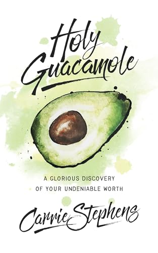 Beispielbild fr Holy Guacamole: A Glorious Discovery of Your Undeniable Worth zum Verkauf von Buchpark