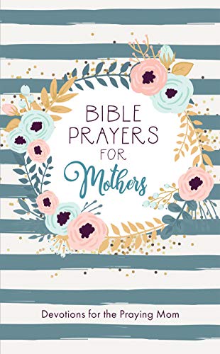 Imagen de archivo de Bible Prayers for Mothers: Devotions for the Praying Mom a la venta por SecondSale