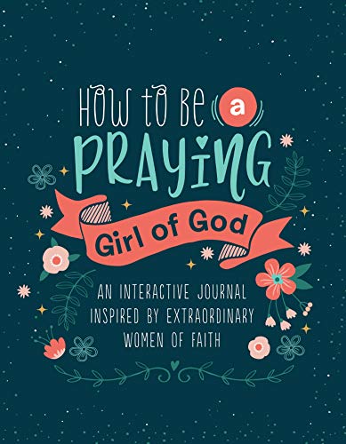 Imagen de archivo de How to Be a Praying Girl of God (Courageous Girls) a la venta por PlumCircle