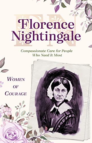 Stock image for Women of Courage: Florence Nightingale: Compassionate Care for People Who Need It Most for sale by BookHolders