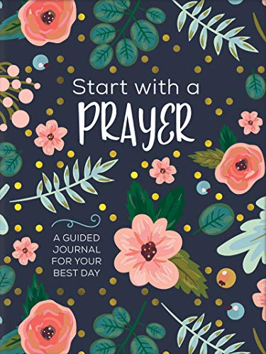 Beispielbild fr Start with a Prayer: A Guided Journal for Your Best Day zum Verkauf von Goodwill