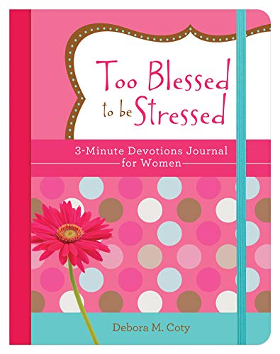 Imagen de archivo de Too Blessed to Be Stressed: 3-Minute Devotions Journal for Women a la venta por ThriftBooks-Atlanta