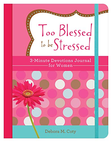 Stock image for Too Blessed to Be Stressed: 3-Minute Devotions Journal for Women for sale by ThriftBooks-Atlanta
