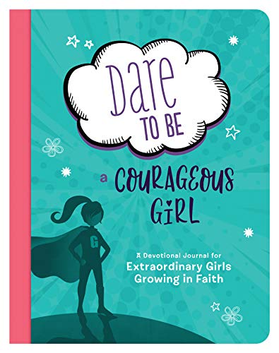 Stock image for Dare to Be a Courageous Girl (Courageous Girls) for sale by BooksRun