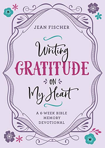 Stock image for Writing Gratitude on My Heart: A 6-Week Bible Memory Devotional for sale by SecondSale