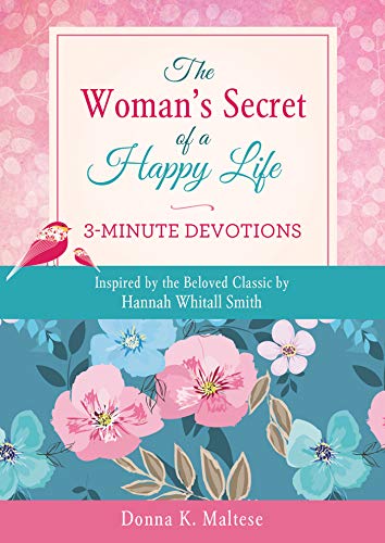 Beispielbild fr The Woman's Secret of a Happy Life - 3-minute Devotions: Inspired by the Beloved Classic by Hannah Whitall Smith zum Verkauf von WorldofBooks