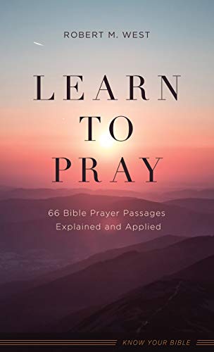 Beispielbild fr Learn to Pray: 66 Bible Prayer Passages Explained and Applied zum Verkauf von SecondSale