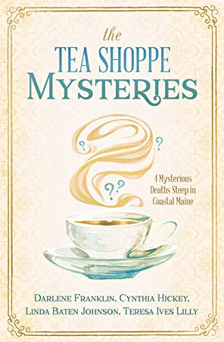 Stock image for The Tea Shoppe Mysteries: 4 Mysterious Deaths Steep in Coastal Maine for sale by SecondSale