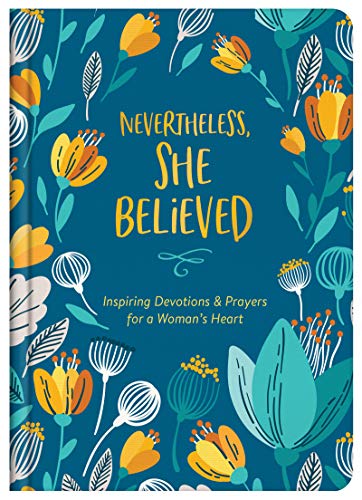 Stock image for Nevertheless, She Believed: Inspiring Devotions and Prayers for a Woman's Heart for sale by HPB-Blue