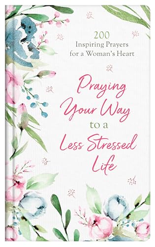 Beispielbild fr Praying Your Way to a Less Stressed Life: 200 Inspiring Prayers for a Woman's Heart zum Verkauf von Wonder Book