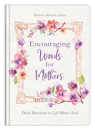 Stock image for Encouraging Words for Mothers: Daily Devotions to Lift Mom's Soul for sale by SecondSale