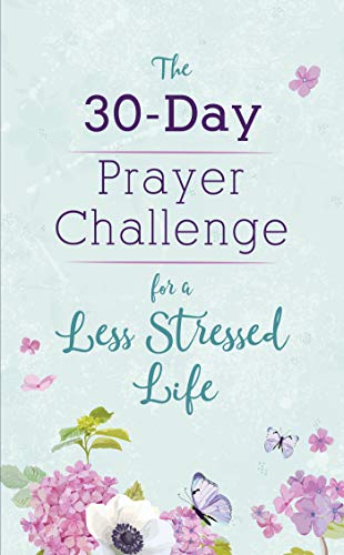 Beispielbild fr The 30-Day Prayer Challenge for a Less Stressed Life zum Verkauf von Wonder Book