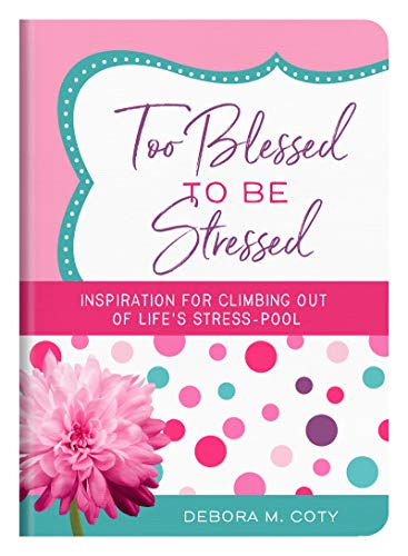 Imagen de archivo de Too Blessed to Be Stressed: Inspiration for Climbing Out of Lifes Stress-Pool a la venta por mountain