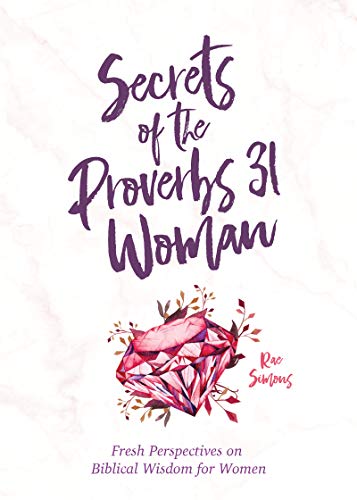 9781643528823: Secrets of the Proverbs 31 Woman: Fresh Perspectives on Biblical Wisdom for Women