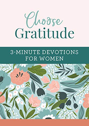 Beispielbild fr Choose Gratitude: 3-Minute Devotions for Women zum Verkauf von Better World Books