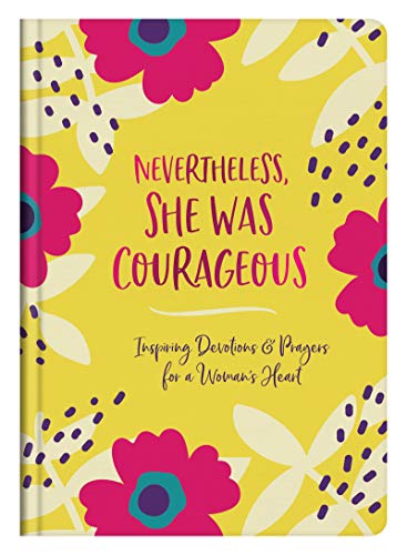 Stock image for Nevertheless, She Was Courageous: Inspiring Devotions and Prayers for a Woman's Heart for sale by BooksRun