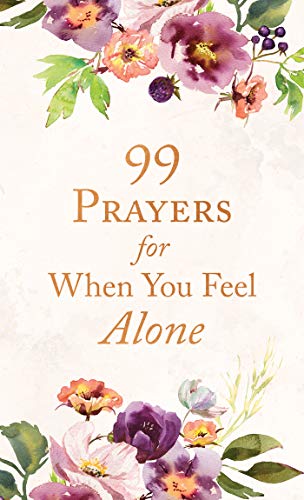 Beispielbild fr 99 Prayers for When You Feel Alone zum Verkauf von WorldofBooks