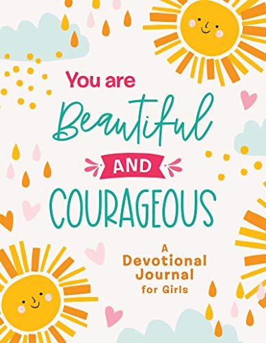 Beispielbild fr You Are Beautiful and Courageous: A Devotional Journal for Girls (Courageous Girls) zum Verkauf von BooksRun