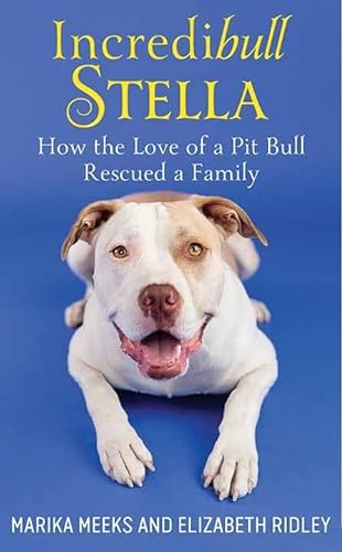 Beispielbild fr Incredibull Stella: How the Love of a Pit Bull Rescued a Family zum Verkauf von ThriftBooks-Dallas