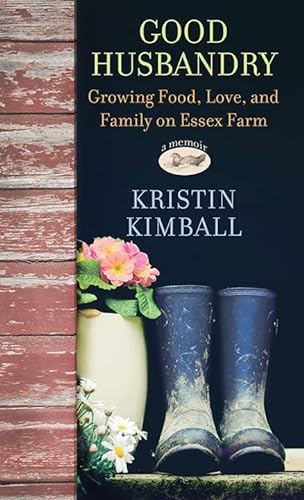 Beispielbild fr Good Husbandry: Growing Food, Love, and Family on Essex Farm zum Verkauf von ThriftBooks-Atlanta